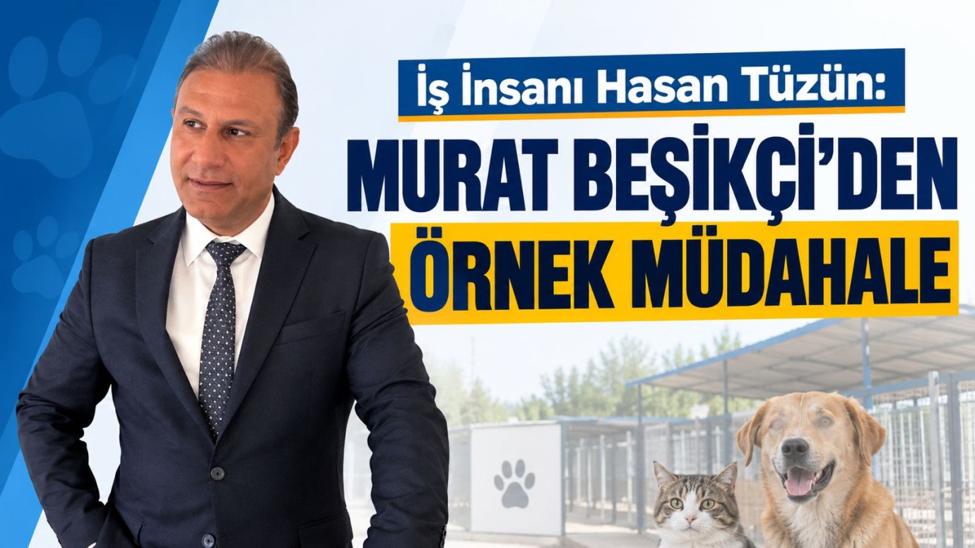 İş İnsanı Hasan Tüzün: Murat Beşikçi'den Örnek Müdahale